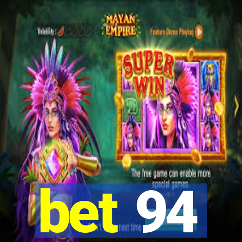 bet 94